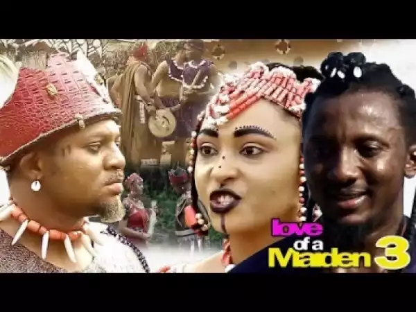 Video: Love Of A Maiden  [Season 3] - Latest Nigerian Nollywoood Movies 2018